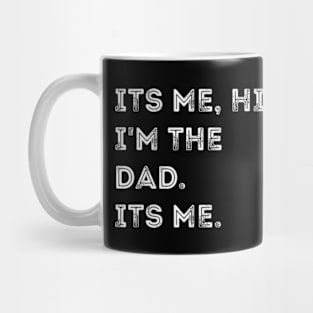 Its Me Hi I'm The Dad Its Me, Fathers Day Daddy Mug